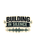 Thoughts - Building in Silence